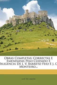 Livro Obras Completas: Correctas E Emendadas Pelo Cuidado E Diligencia de J. V. Barreto Feio E J. G. Monteiro... - Resumo, Resenha, PDF, etc.