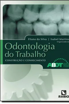 Livro Odontologia do Trabalho. Construção e Conhecimento - Resumo, Resenha, PDF, etc.