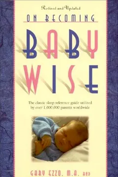 Livro On Becoming Baby Wise: The Classic Reference Guide Utilized by Over 1,000,000 Parents Worldwide - Resumo, Resenha, PDF, etc.