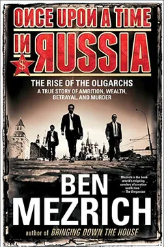 Livro Once Upon a Time in Russia: The Rise of the Oligarchs a True Story of Ambition, Wealth, Betrayal, and Murder - Resumo, Resenha, PDF, etc.