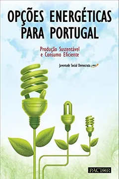 Livro Opções Energéticas Para Portugal. Produção Sustentável E Consumo Eficiente - Resumo, Resenha, PDF, etc.