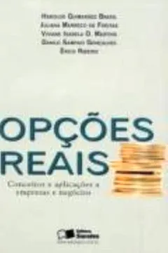 Livro Opções Reais. Conceitos e Aplicações a Empresas e Negócios - Resumo, Resenha, PDF, etc.