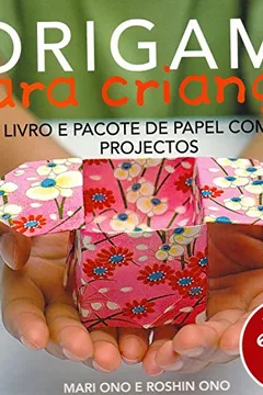 Livro Origami Para Crianças. Livro e Pacote de Papel com 35 Projectos - Resumo, Resenha, PDF, etc.