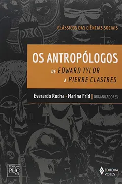 Livro Os Antropólogos. Clássicos das Ciências Sociais de Edward Tylor e Pierre Clastres - Resumo, Resenha, PDF, etc.