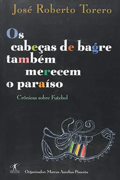 Livro Os Cabeças De Bagre Também Merecem O Paraíso - Resumo, Resenha, PDF, etc.