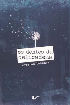 Livro Os Dentes da Delicadeza - Resumo, Resenha, PDF, etc.