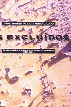 Livro Os Excluídos. Contribuição à História da Pobreza no Brasil. 1850-1930 - Resumo, Resenha, PDF, etc.