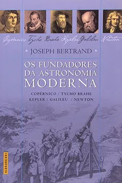 Livro Os Fundadores Da Astronomia Moderna - Resumo, Resenha, PDF, etc.