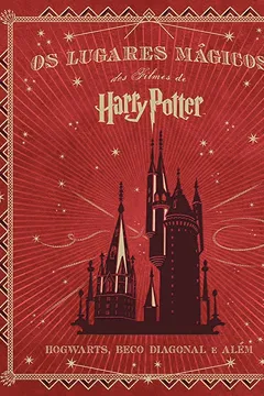 Livro Os Lugares Mágicos dos Filmes de Harry Potter - Resumo, Resenha, PDF, etc.