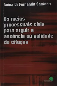 Livro Os Meios Processuais Civis Para Arguir a Ausência ou Nulidade de Citação - Resumo, Resenha, PDF, etc.