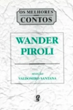 Livro Os Melhores Contos De Wander Piroli - Resumo, Resenha, PDF, etc.