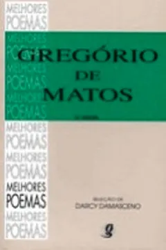Livro Os Melhores Poemas De Gregorio De Matos - Resumo, Resenha, PDF, etc.