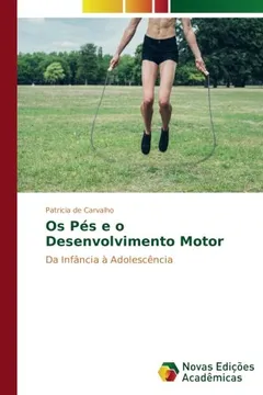 Livro Os Pés e o Desenvolvimento Motor: Da Infância à Adolescência - Resumo, Resenha, PDF, etc.