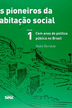 Livro Os Pioneiros da Habitação Social. Cem Anos de Política Pública no Brasil - Volume1 - Resumo, Resenha, PDF, etc.