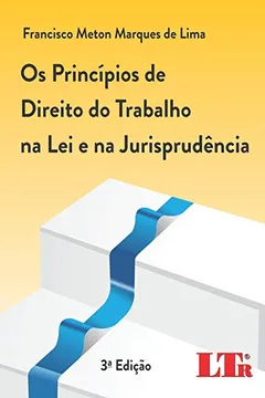Livro Os Princípios de Direito do Trabalho na Lei e na Jurisprudência - Resumo, Resenha, PDF, etc.