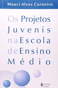 Livro Os Projetos Juvenis Na Escola De Ensino Medio - Resumo, Resenha, PDF, etc.
