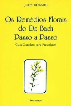 Livro Os Remédios Florais do Dr. Bach Passo a Passo - Resumo, Resenha, PDF, etc.