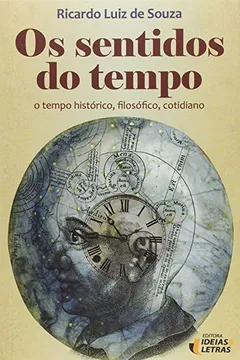 Livro Os Sentidos do Tempo. Um Tempo Histórico, Filosófico, Cotidiano - Resumo, Resenha, PDF, etc.