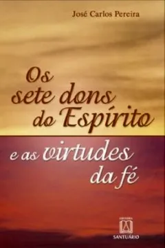 Livro Os Sete Dons Do Espirito E As Virtudes Da Fe - Resumo, Resenha, PDF, etc.