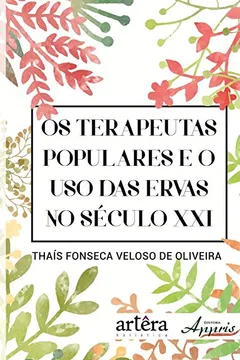 Livro Os Terapeutas Populares e o Uso das Ervas no Século XXI - Resumo, Resenha, PDF, etc.