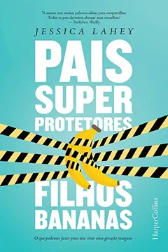 Livro Pais Superprotetores. Filhos Bananas - Resumo, Resenha, PDF, etc.
