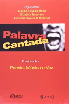 Livro Palavra Cantada Ensaios Sobre Poesia, Música E Voz - Resumo, Resenha, PDF, etc.