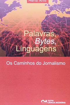 Livro Palavras, Bytes, Linguagens - Os Caminhos Do Jornalismo - Resumo, Resenha, PDF, etc.