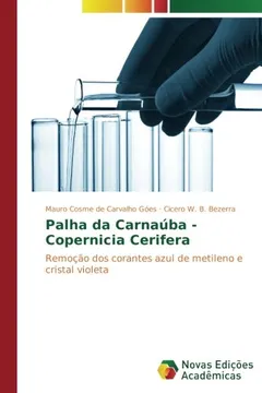 Livro Palha da Carnaúba - Copernicia Cerifera: Remoção dos corantes azul de metileno e cristal violeta - Resumo, Resenha, PDF, etc.
