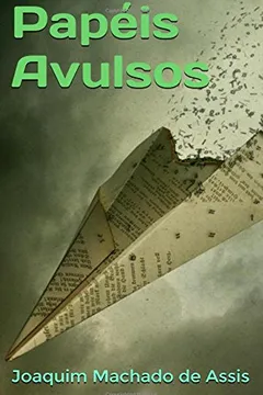 Livro Papeis Avulsos - Resumo, Resenha, PDF, etc.