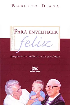 Livro Para Envelhecer E Ser Feliz - Resumo, Resenha, PDF, etc.