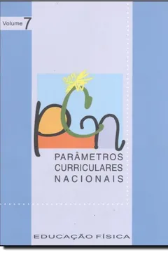 Livro Parametros Curriculares Nacionais - V. 07 - Educacao Fisica (1. A 4. S - Resumo, Resenha, PDF, etc.