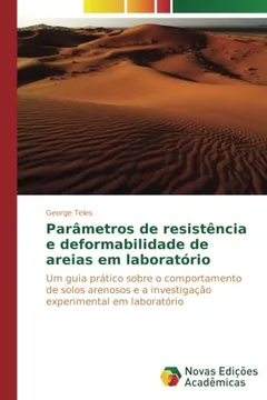 Livro Parâmetros de resistência e deformabilidade de areias em laboratório: Um guia prático sobre o comportamento de solos arenosos e a investigação experimental em laboratório - Resumo, Resenha, PDF, etc.