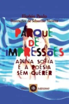 Livro Parque de Impressões. Anna Sofia e a Poesia Sem Querer - Resumo, Resenha, PDF, etc.