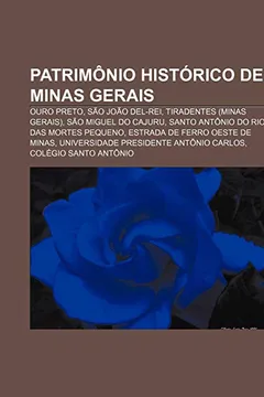 Livro Patrimonio Historico de Minas Gerais: Ouro Preto, Sao Joao del-Rei, Tiradentes (Minas Gerais), Sao Miguel Do Cajuru - Resumo, Resenha, PDF, etc.