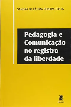 Livro Pedagogia e Comunicação no Registro da Liberdade - Resumo, Resenha, PDF, etc.