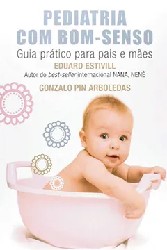 Livro Pediatria com Bom - Senso. Guia Prático Para Pais e Mães - Resumo, Resenha, PDF, etc.