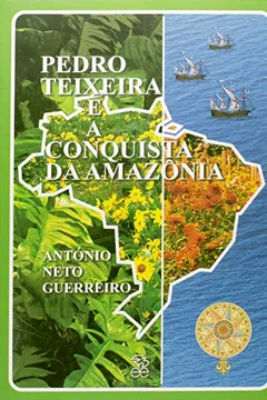 Livro Pedro Teixeira E A Conquista Da Amazônia - Resumo, Resenha, PDF, etc.