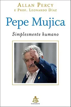 Livro Pepe Mujica. Simplesmente Humano - Resumo, Resenha, PDF, etc.