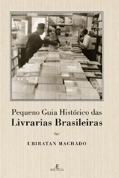 Livro Pequeno Guia Histórico das Livrarias Brasileiras - Resumo, Resenha, PDF, etc.