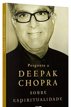 Livro Pergunte a Deepak Chopra Sobre Espiritualidade - Resumo, Resenha, PDF, etc.