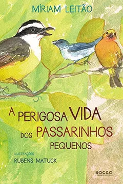 Livro Perigosa Vida Dos Passarinhos Pequenos - Resumo, Resenha, PDF, etc.