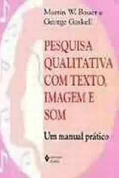Livro Pesquisa Qualitativa com Texto, Imagem e Som. Um Manual Prático - Resumo, Resenha, PDF, etc.