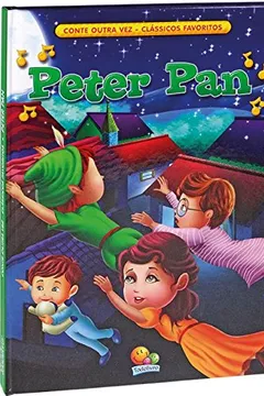Livro Peter Pan - Coleção Conte Outra Vez. Clássicos Favoritos - Resumo, Resenha, PDF, etc.