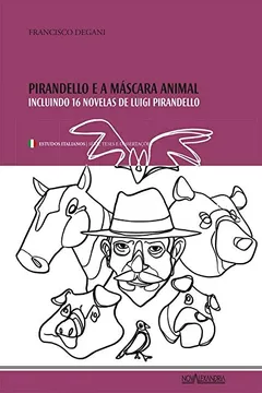 Livro Pirandello e a Máscara Animal: Incluindo 16 novelas de Luigi Pirandello - Resumo, Resenha, PDF, etc.