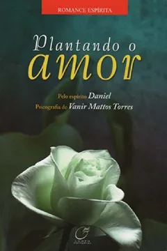 Livro Plantando o Amor - Resumo, Resenha, PDF, etc.