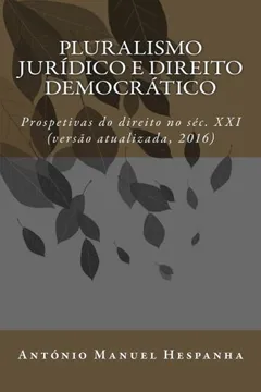 Livro Pluralismo Jurídico E Direito Democrático: Prospetivas Do Direito No Séc. Xxi - Resumo, Resenha, PDF, etc.