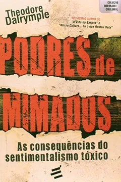 Livro Podres de Mimados - As consequências do sentimentalismo tóxico - Resumo, Resenha, PDF, etc.