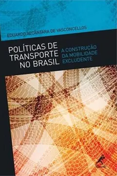 Livro Políticas de Transporte no Brasil. A Construção da Mobilidade Excludente - Resumo, Resenha, PDF, etc.