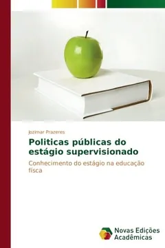Livro Politicas públicas do estágio supervisionado: Conhecimento do estágio na educação físca - Resumo, Resenha, PDF, etc.