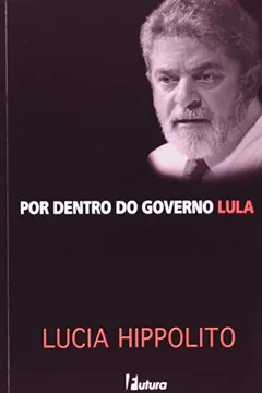 Livro Por Dentro Do Governo Lula - Resumo, Resenha, PDF, etc.